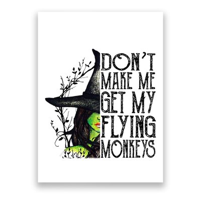 Witch Halloween DonT Make Me Get My Flying Monkeys Poster