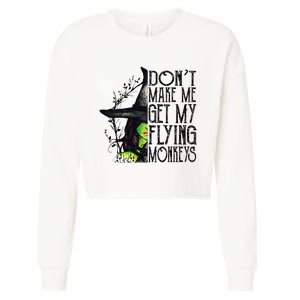 Witch Halloween DonT Make Me Get My Flying Monkeys Cropped Pullover Crew