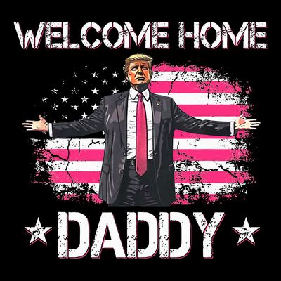 Welcome Home Daddy President Trump 2024 American Flag T-Shirt