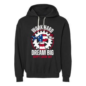 Work Hard Dream Big Happy Labor Day Cute Gift Garment-Dyed Fleece Hoodie