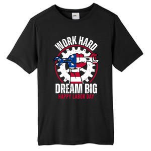 Work Hard Dream Big Happy Labor Day Cute Gift Tall Fusion ChromaSoft Performance T-Shirt