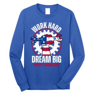 Work Hard Dream Big Happy Labor Day Cute Gift Long Sleeve Shirt