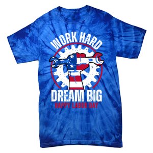 Work Hard Dream Big Happy Labor Day Cute Gift Tie-Dye T-Shirt