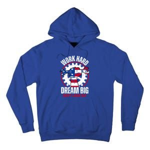 Work Hard Dream Big Happy Labor Day Cute Gift Tall Hoodie