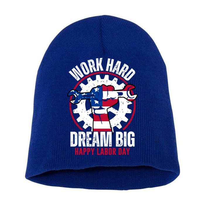 Work Hard Dream Big Happy Labor Day Cute Gift Short Acrylic Beanie