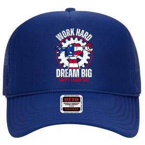 Work Hard Dream Big Happy Labor Day Cute Gift High Crown Mesh Back Trucker Hat