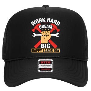 Work Hard Dream Big Happy Labor Day Gift High Crown Mesh Back Trucker Hat