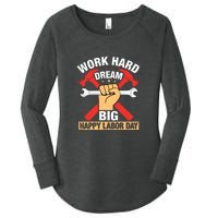 Work Hard Dream Big Happy Labor Day Gift Women's Perfect Tri Tunic Long Sleeve Shirt