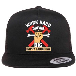 Work Hard Dream Big Happy Labor Day Gift Flat Bill Trucker Hat