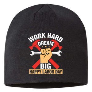 Work Hard Dream Big Happy Labor Day Gift Sustainable Beanie