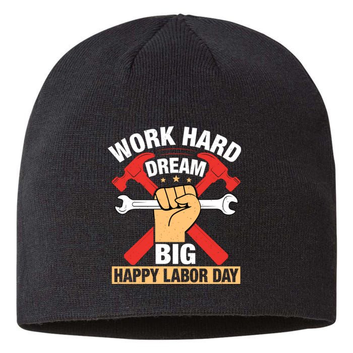 Work Hard Dream Big Happy Labor Day Gift Sustainable Beanie