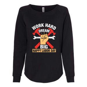 Work Hard Dream Big Happy Labor Day Gift Womens California Wash Sweatshirt