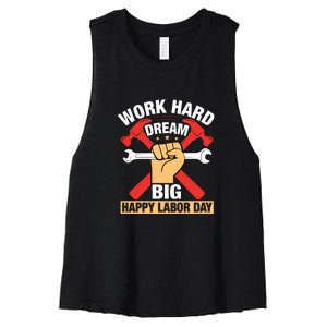 Work Hard Dream Big Happy Labor Day Gift Women's Racerback Cropped Tank