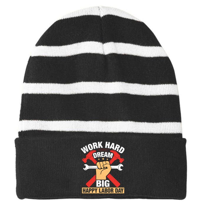 Work Hard Dream Big Happy Labor Day Gift Striped Beanie with Solid Band