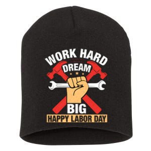 Work Hard Dream Big Happy Labor Day Gift Short Acrylic Beanie