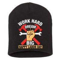 Work Hard Dream Big Happy Labor Day Gift Short Acrylic Beanie