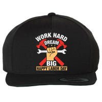 Work Hard Dream Big Happy Labor Day Gift Wool Snapback Cap