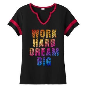 Work Hard Dream Big Inspirational Ladies Halftime Notch Neck Tee