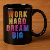 Work Hard Dream Big Inspirational 11oz C Handle Ceramic Mug