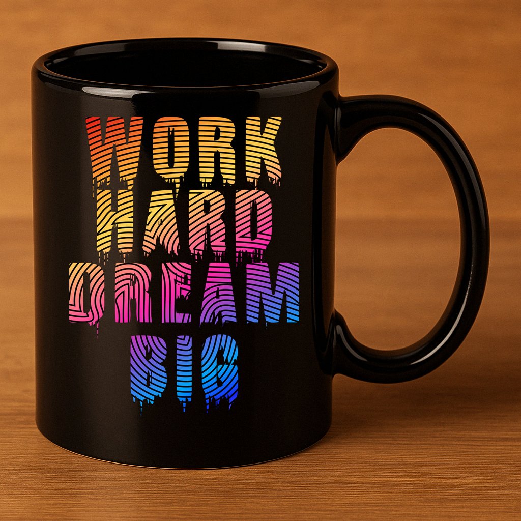 Work Hard Dream Big Inspirational 11oz C Handle Ceramic Mug