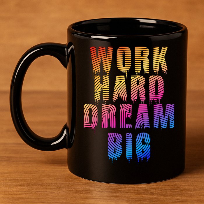 Work Hard Dream Big Inspirational 11oz C Handle Ceramic Mug