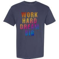 Work Hard Dream Big Inspirational Garment-Dyed Heavyweight T-Shirt