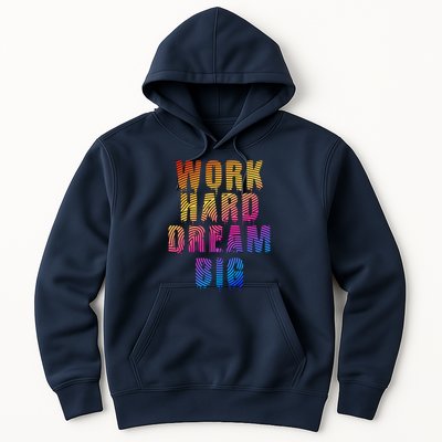 Work Hard Dream Big Inspirational Hoodie