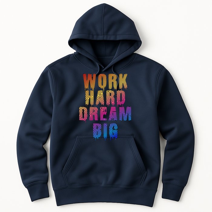 Work Hard Dream Big Inspirational Hoodie