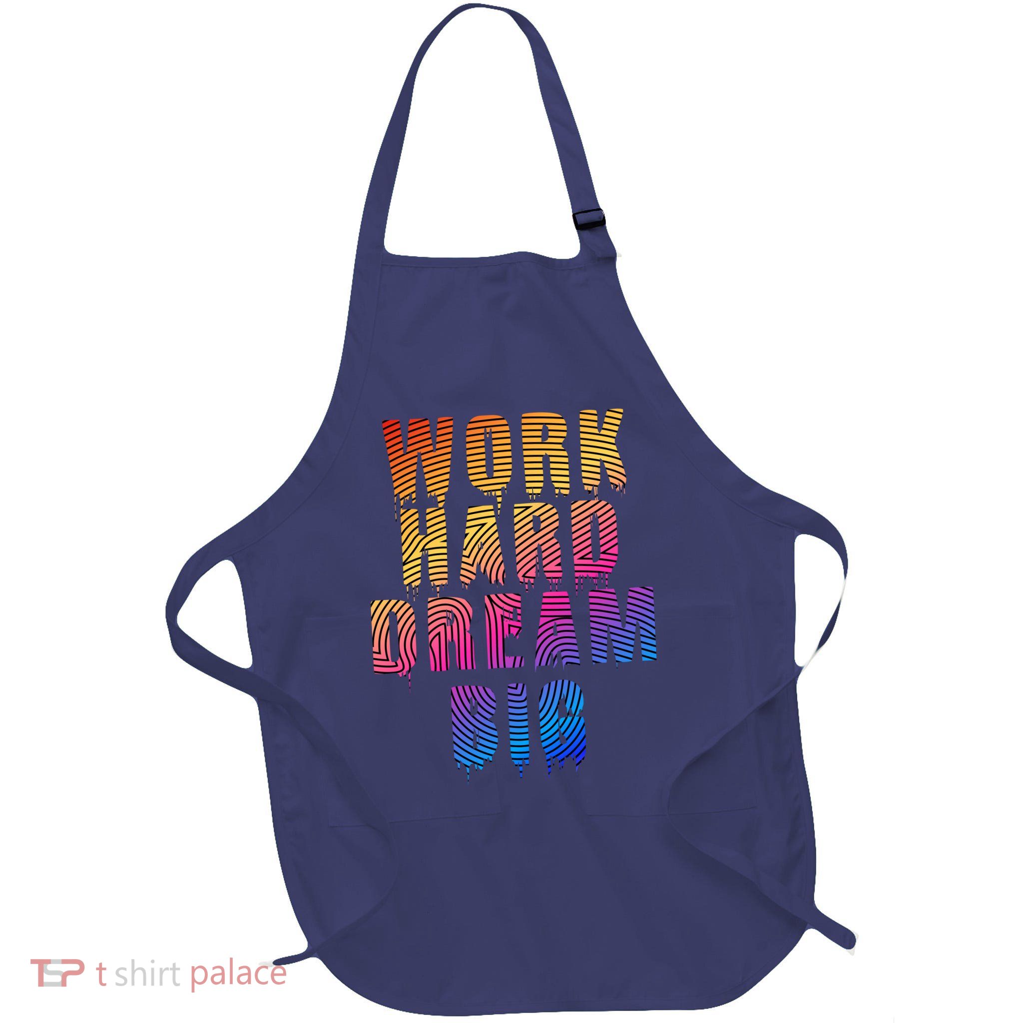 Work Hard Dream Big Inspirational Full-Length Apron With Pockets