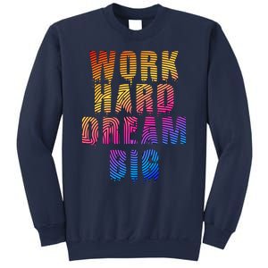 Work Hard Dream Big Inspirational Sweatshirt