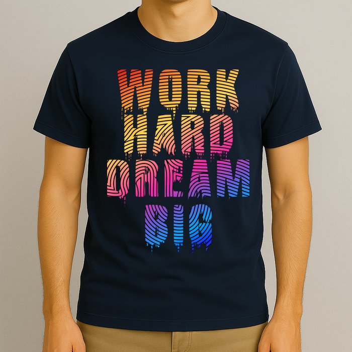 Work Hard Dream Big Inspirational T-Shirt