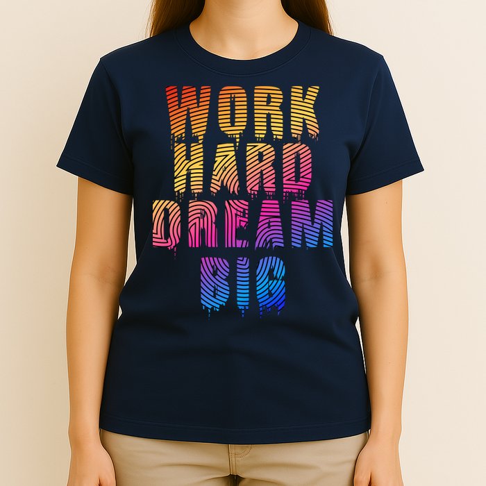 Work Hard Dream Big Inspirational T-Shirt