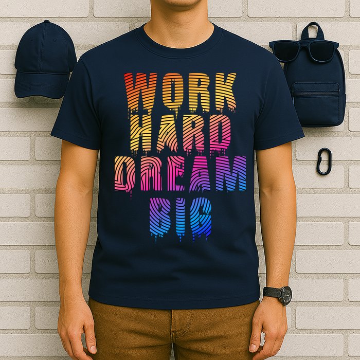 Work Hard Dream Big Inspirational T-Shirt