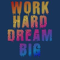 Work Hard Dream Big Inspirational T-Shirt