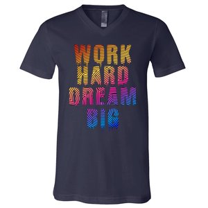 Work Hard Dream Big Inspirational V-Neck T-Shirt