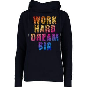 Work Hard Dream Big Inspirational Womens Funnel Neck Pullover Hood