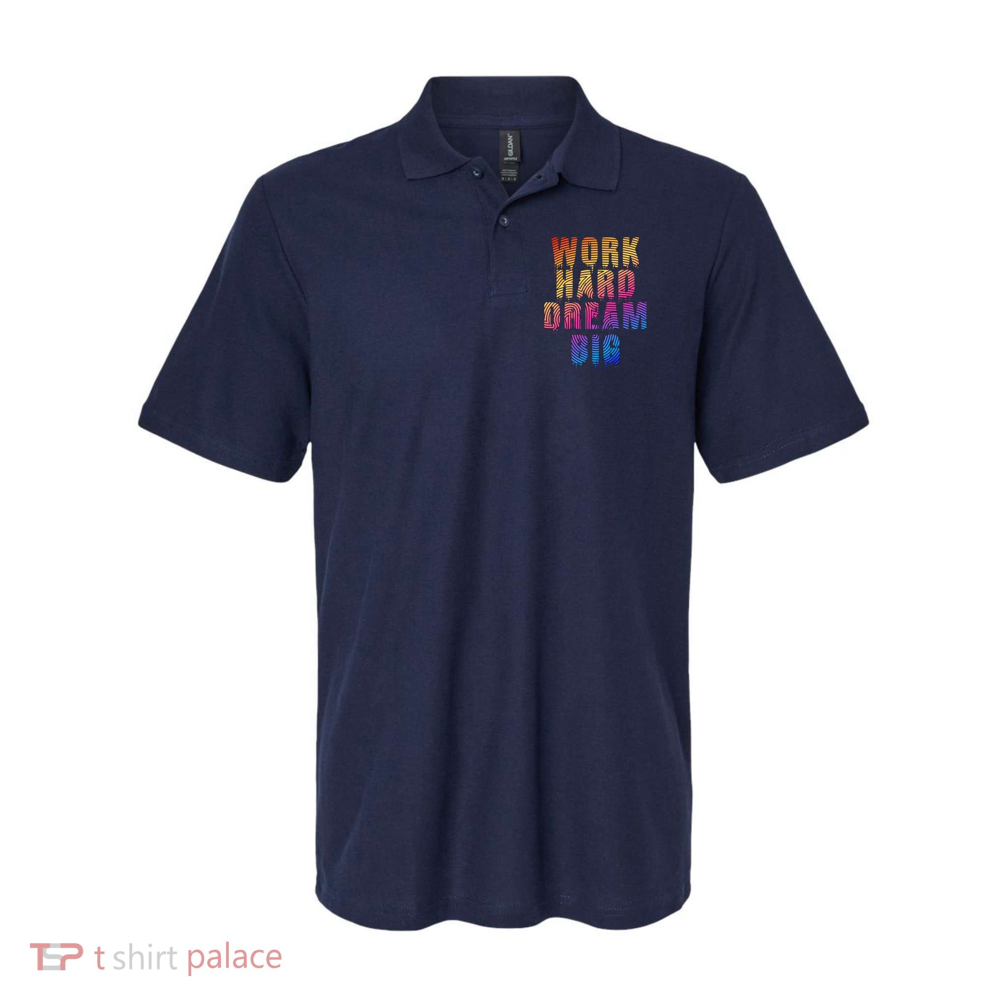 Work Hard Dream Big Inspirational Polo