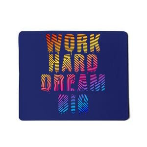 Work Hard Dream Big Inspirational Mousepad