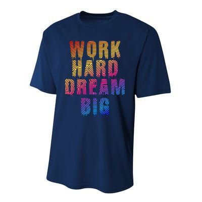 Work Hard Dream Big Inspirational Performance Sprint T-Shirt