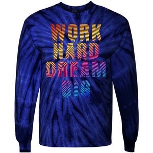 Work Hard Dream Big Inspirational Tie-Dye Long Sleeve Shirt