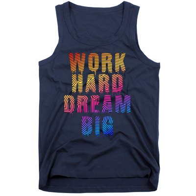 Work Hard Dream Big Inspirational Tank Top