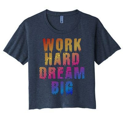 Work Hard Dream Big Inspirational Women's Crop Top Tee