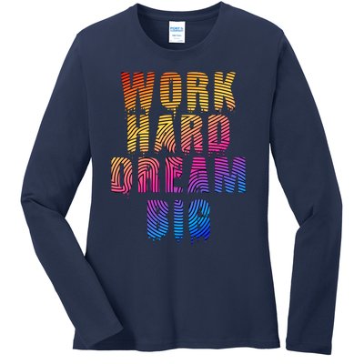 Work Hard Dream Big Inspirational Ladies Long Sleeve Shirt