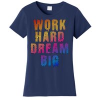 Work Hard Dream Big Inspirational Women's T-Shirt