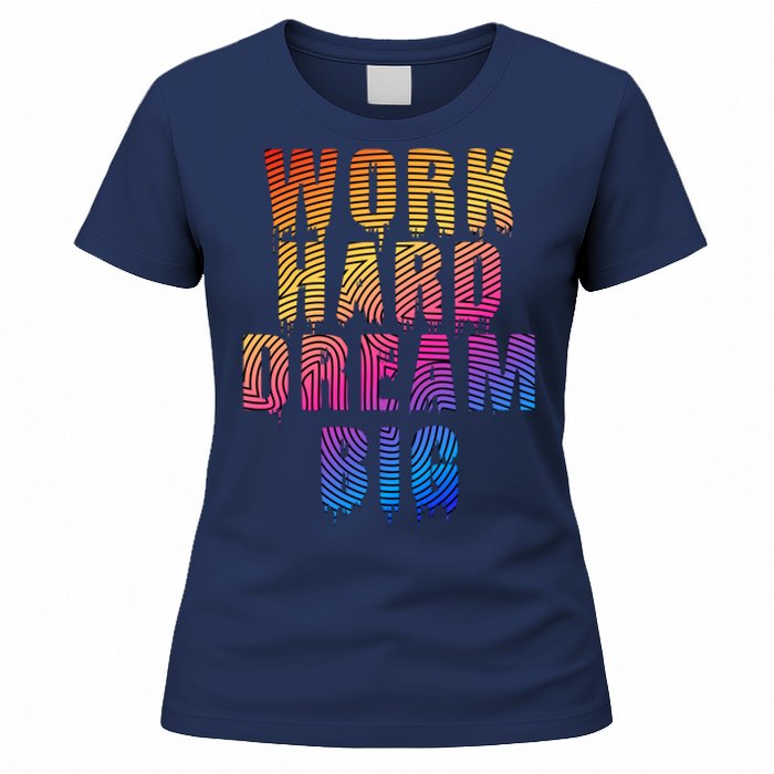 Work Hard Dream Big Inspirational Women's T-Shirt