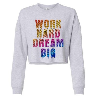 Work Hard Dream Big Inspirational Cropped Pullover Crew