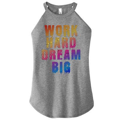 Work Hard Dream Big Inspirational Women’s Perfect Tri Rocker Tank