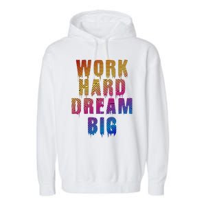 Work Hard Dream Big Inspirational Garment-Dyed Fleece Hoodie