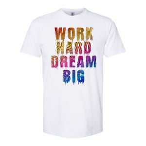 Work Hard Dream Big Inspirational Softstyle CVC T-Shirt