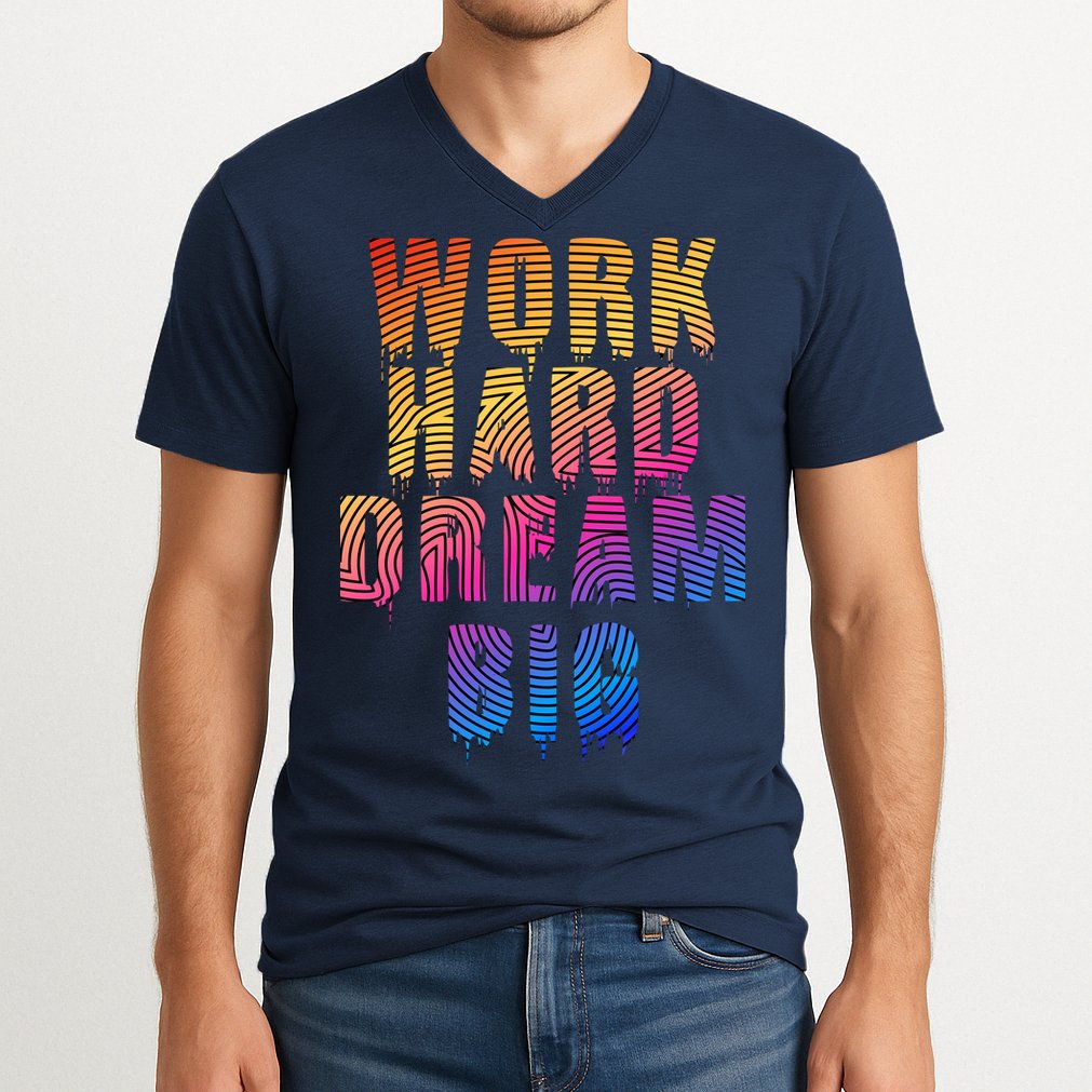 Work Hard Dream Big V-Neck T-Shirt